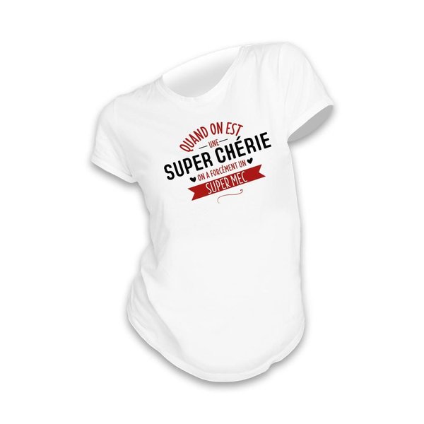 T-shirt Quand On Est Une Super Chérie On a Forcément Un Super Mec